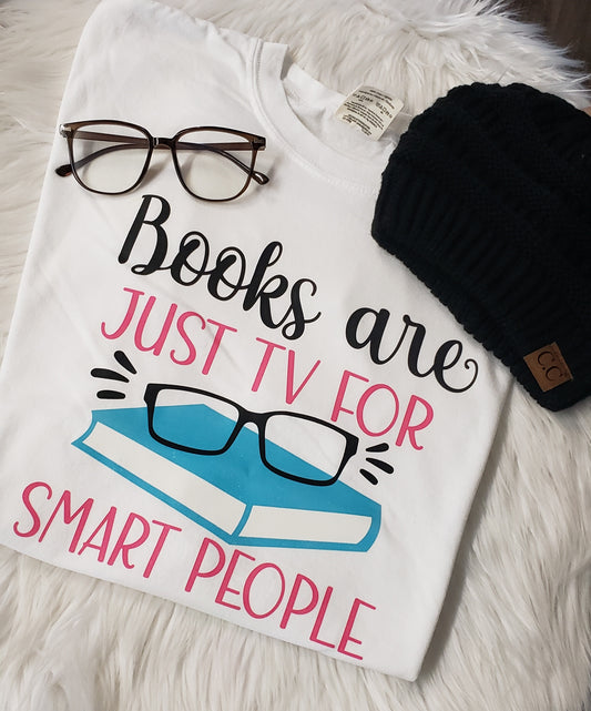 Books are just TV for Smart People tee