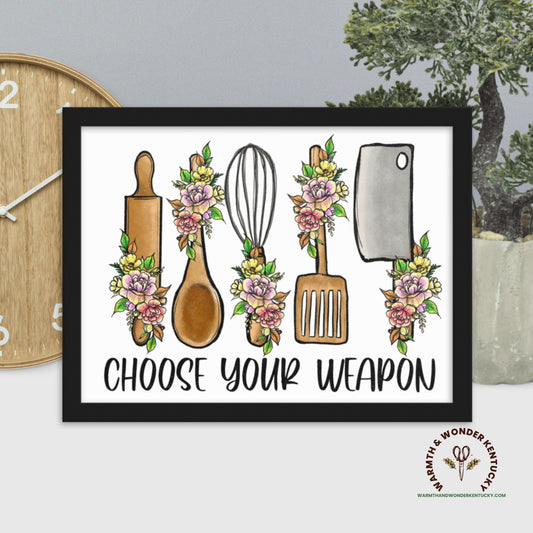 Choose Your Weapon Framed matte paper poster