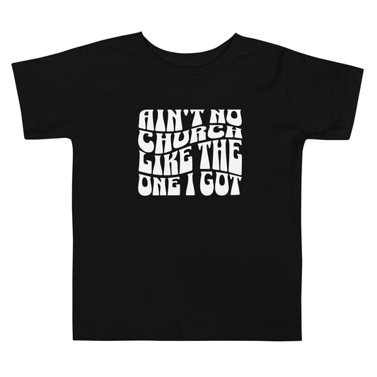 Ain't No Church Like The One I Got Toddler Short Sleeve Tee