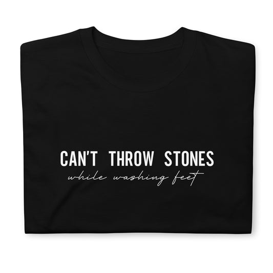 Can't Throw Stones While Washing Feet Short-Sleeve Unisex T-Shirt