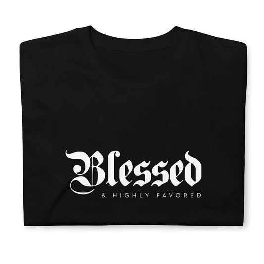 Blessed and highly favored Short-Sleeve Unisex T-Shirt