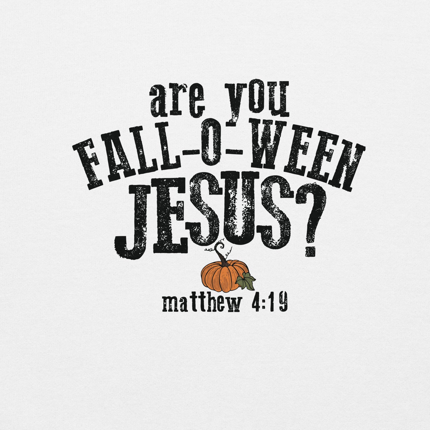 Are You Fall-O-Ween Jesus Unisex Sweatshirt