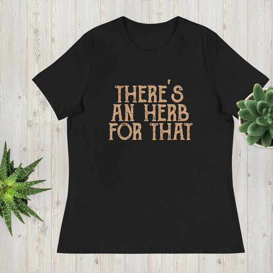 There's An Herb For That Women's Relaxed T-Shirt